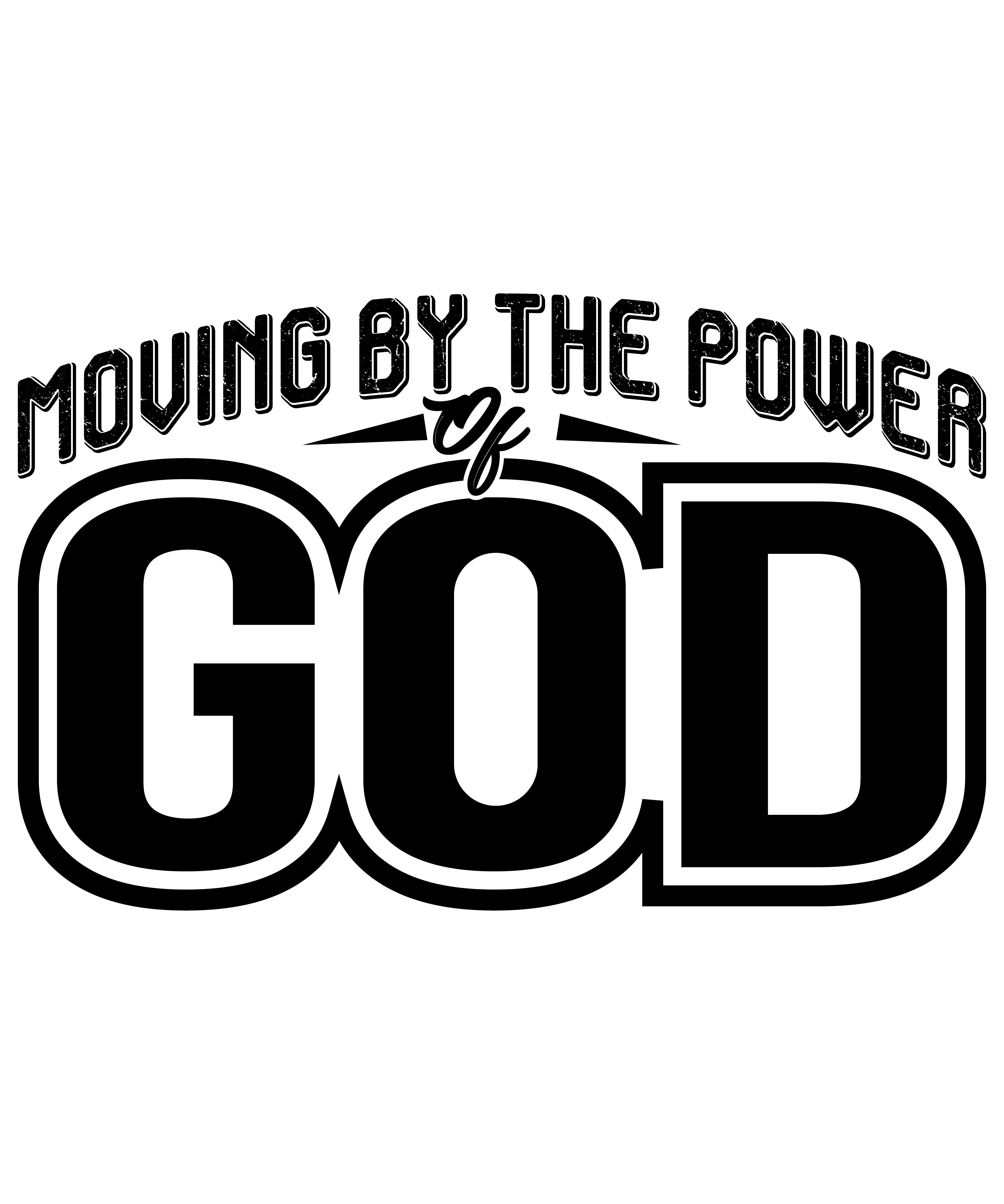 Moving by the Power of God" Inspirational T-Shirt Design Digital Download