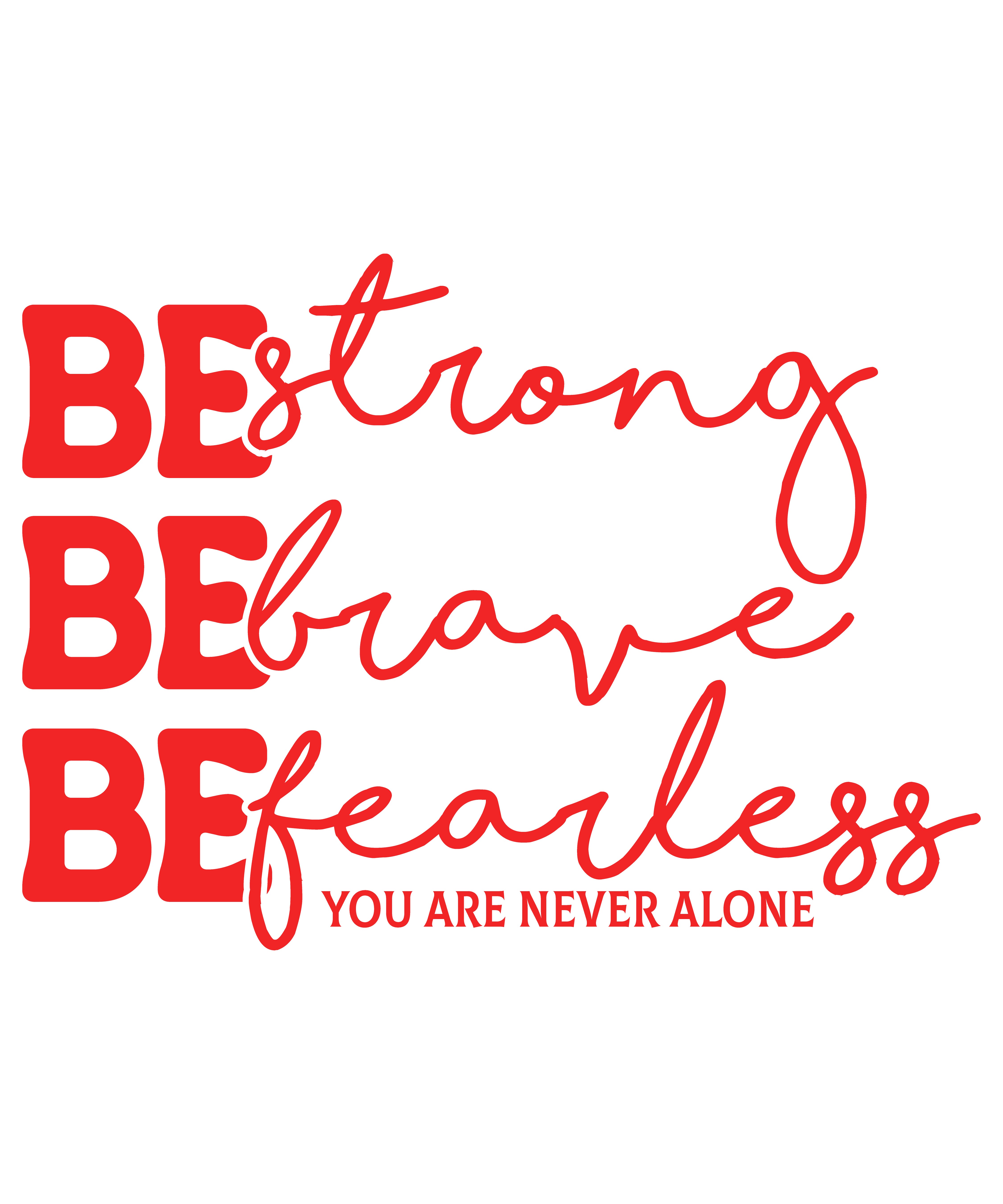 Be Strong, Be Brave, Be Fearless" Inspirational T-Shirt Design