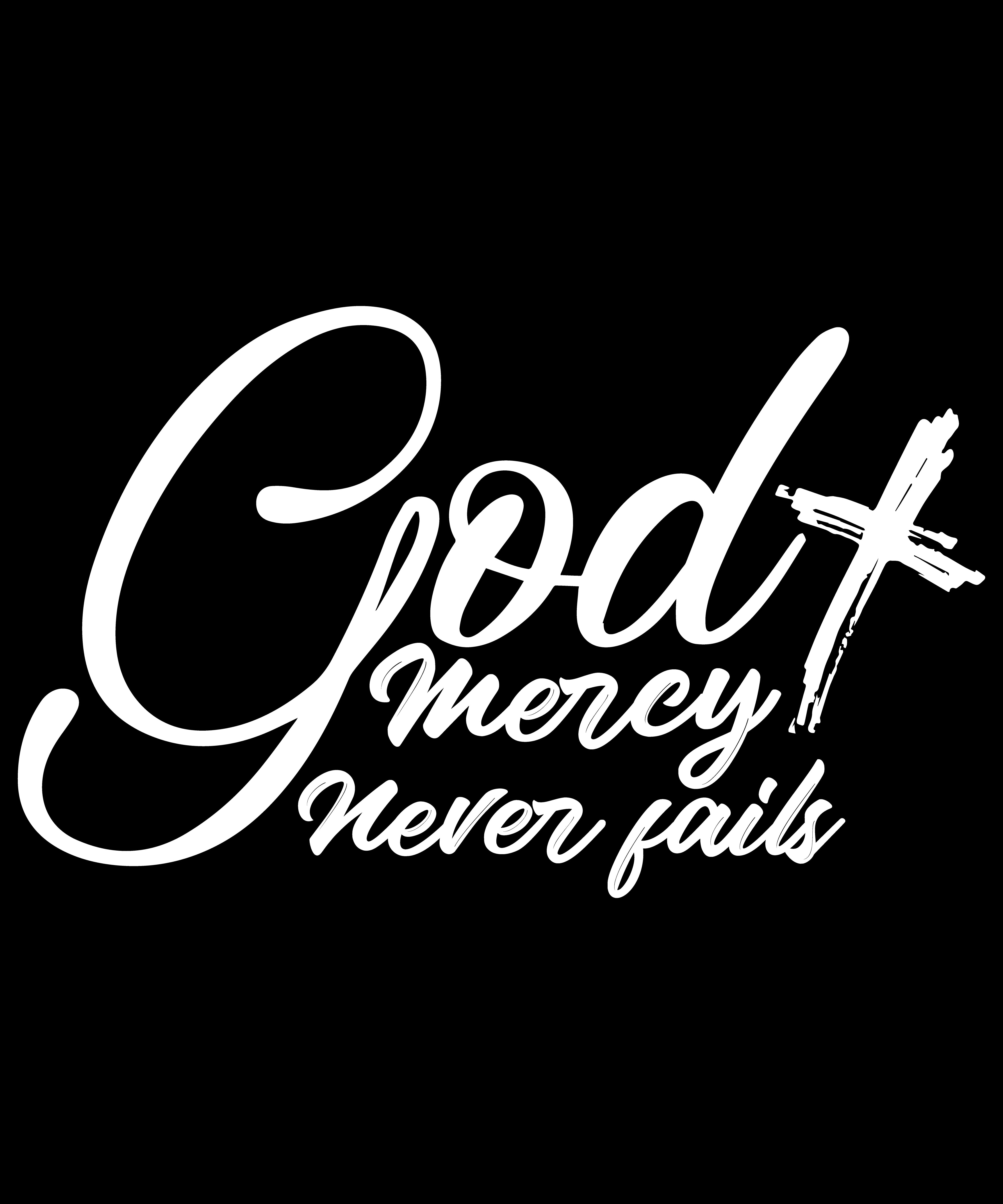 God's Mercy Never Fails" Inspirational T-Shirt Design Digital Download