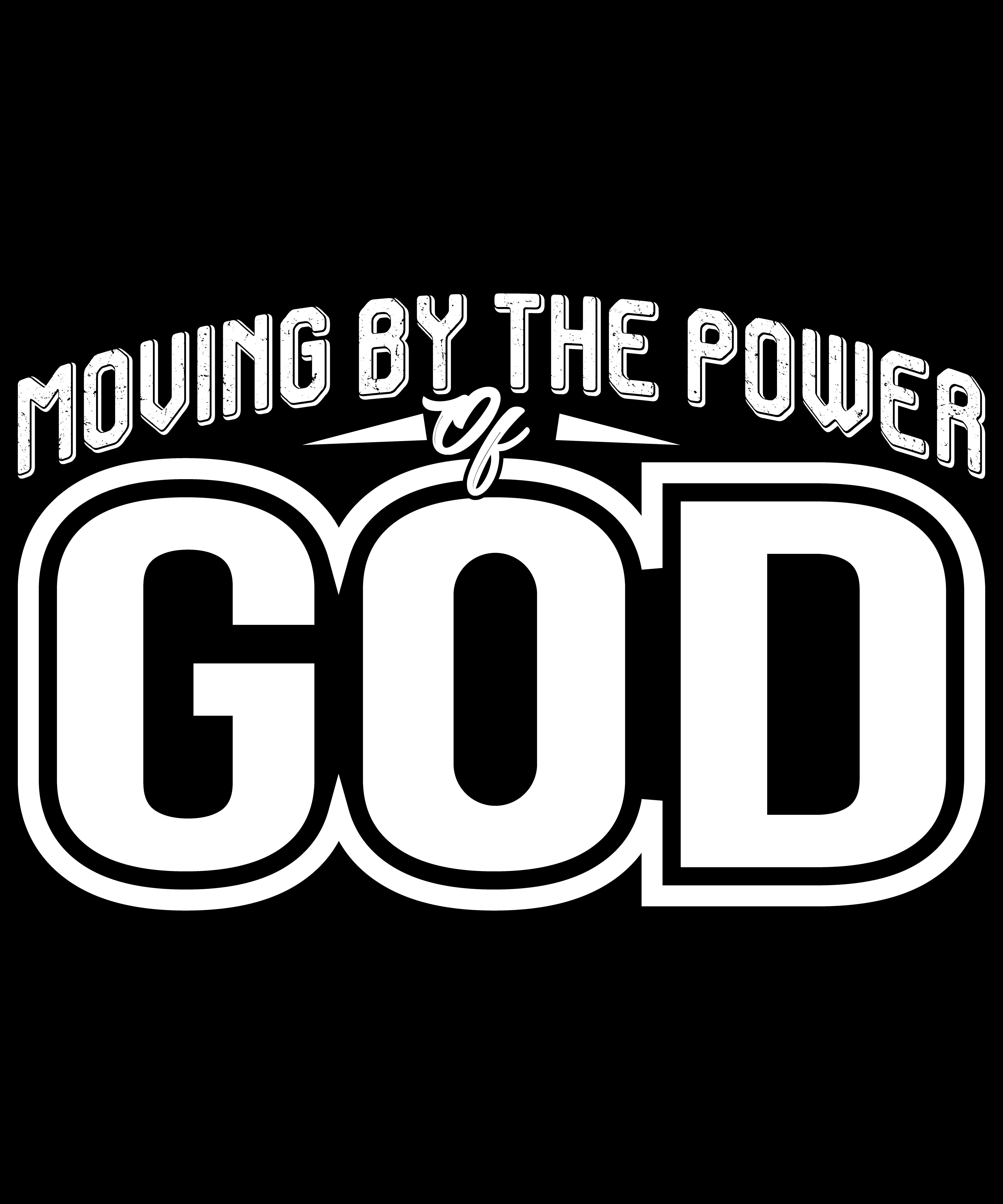 Moving by the Power of God" Inspirational T-Shirt Design Digital Download