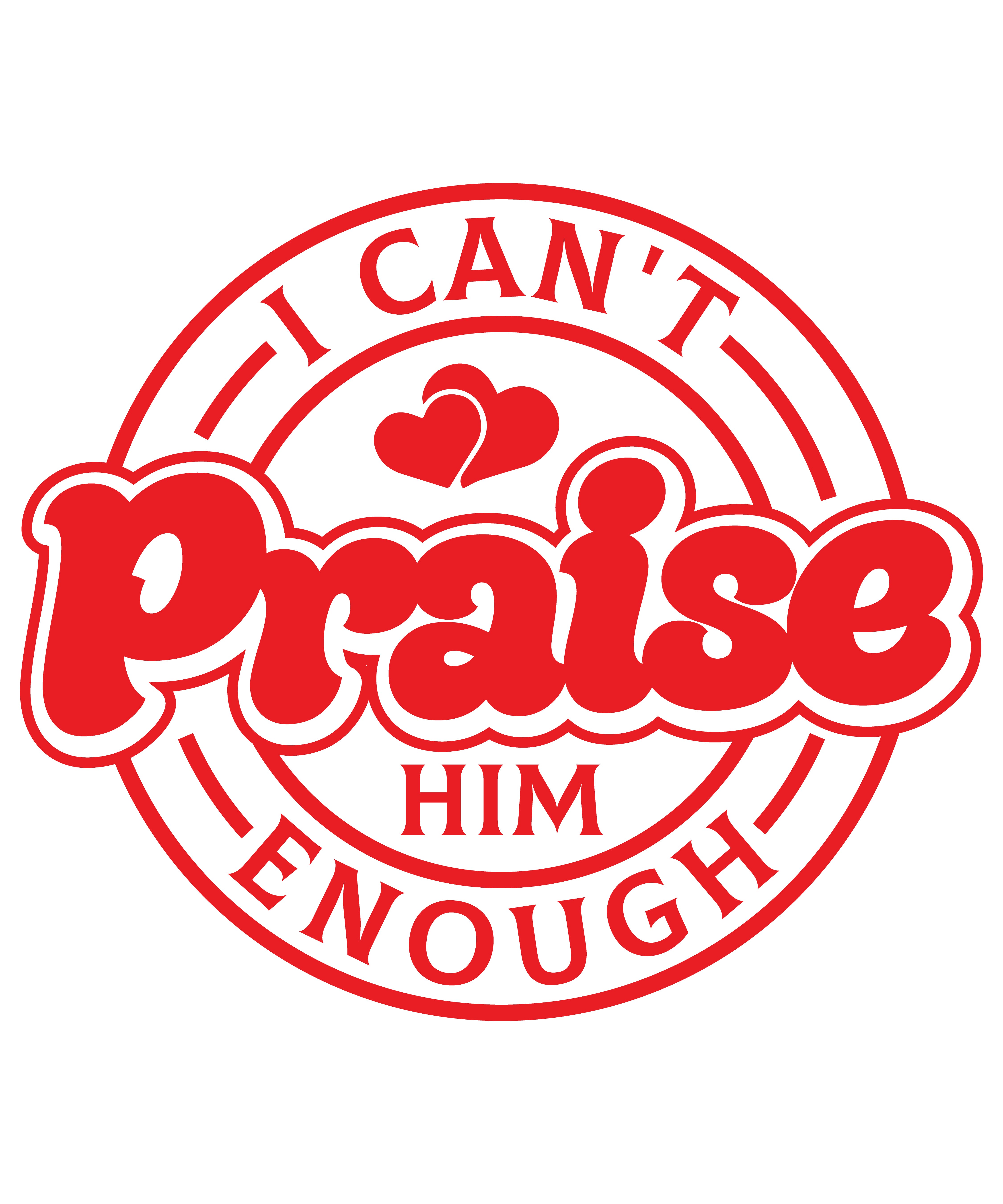 I Can’t Praise You Enough" T-Shirt Design Digital Download