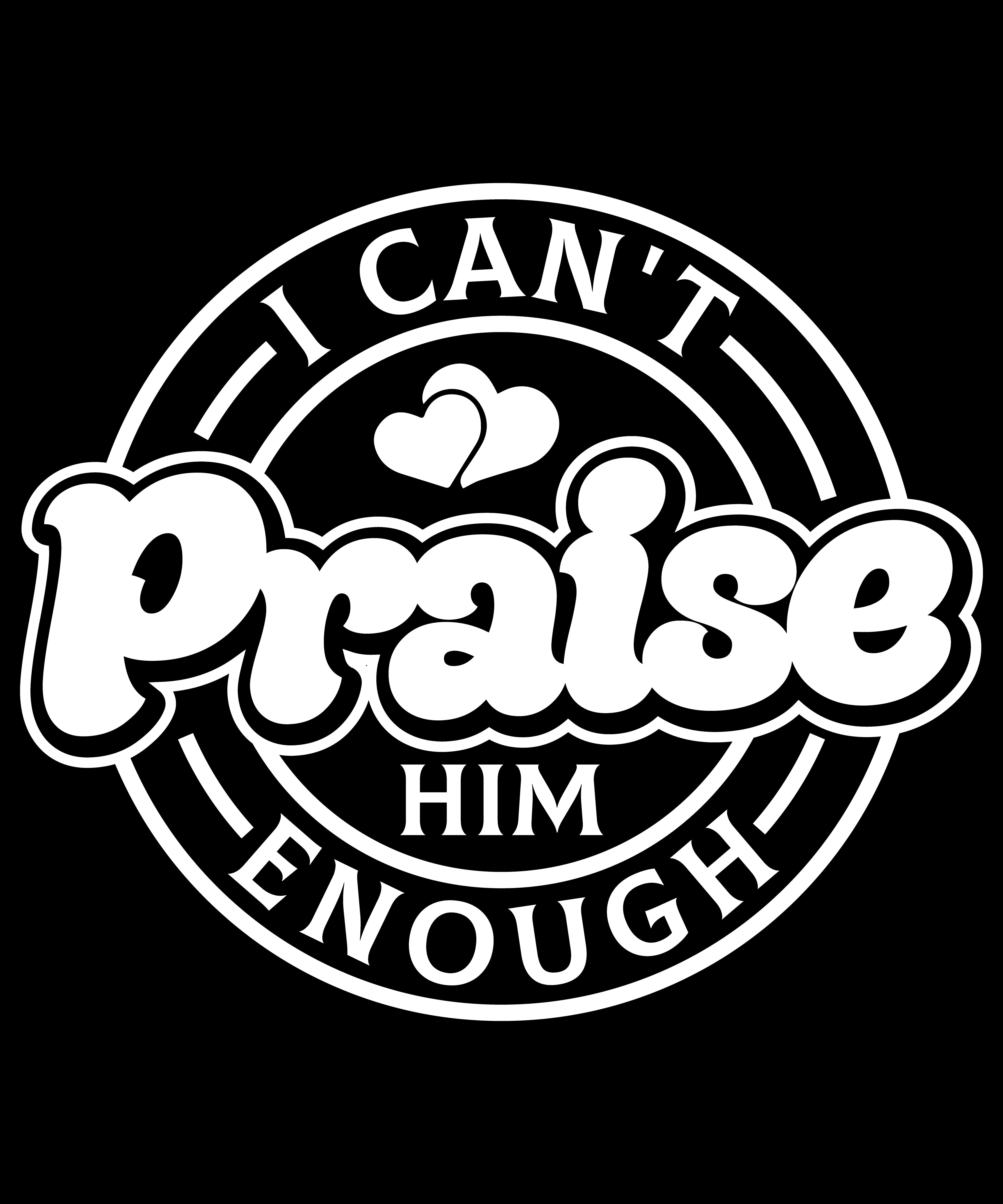 I Can’t Praise You Enough" T-Shirt Design Digital Download