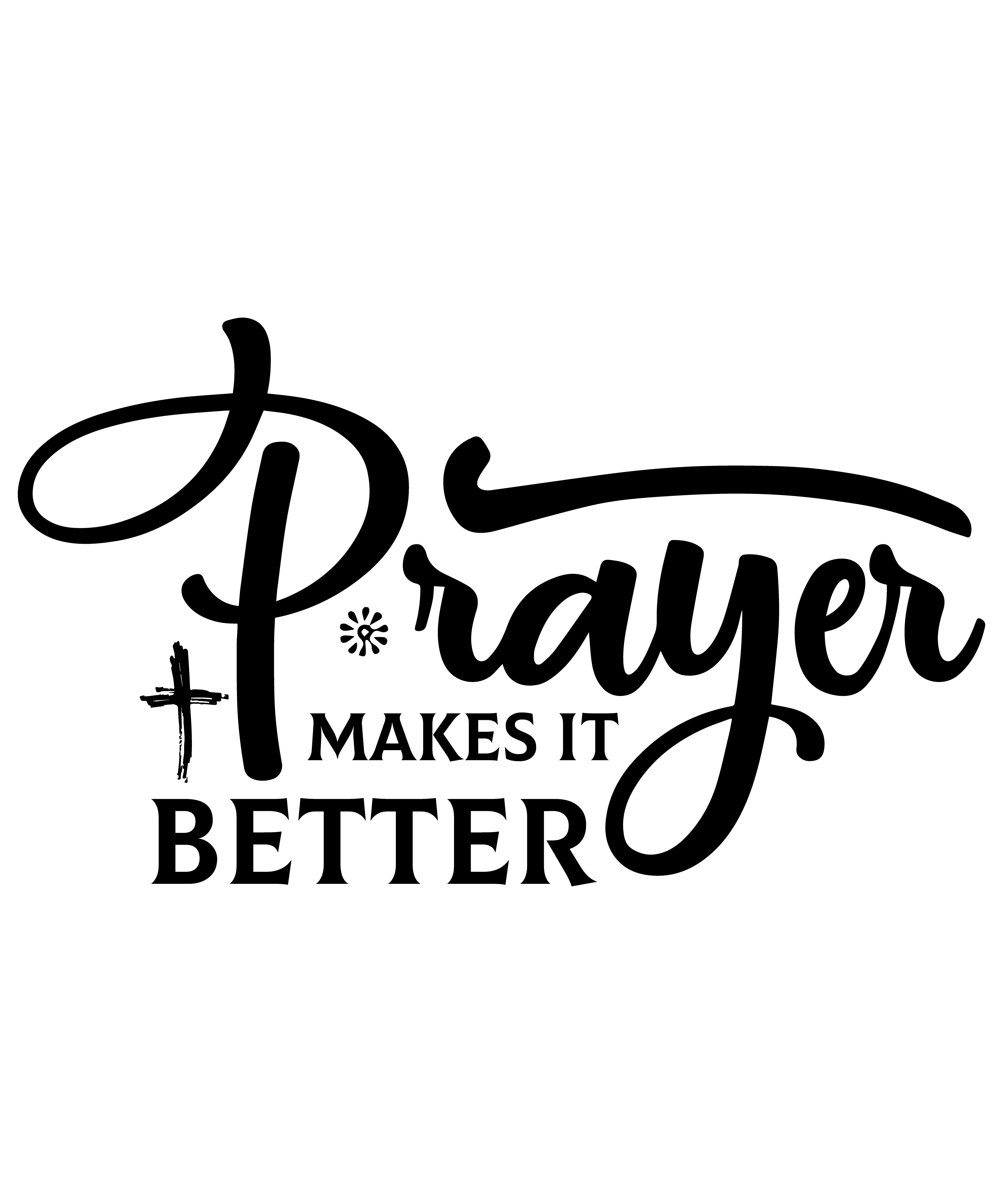 Prayer Makes It Better" T-Shirt Design Digital Download