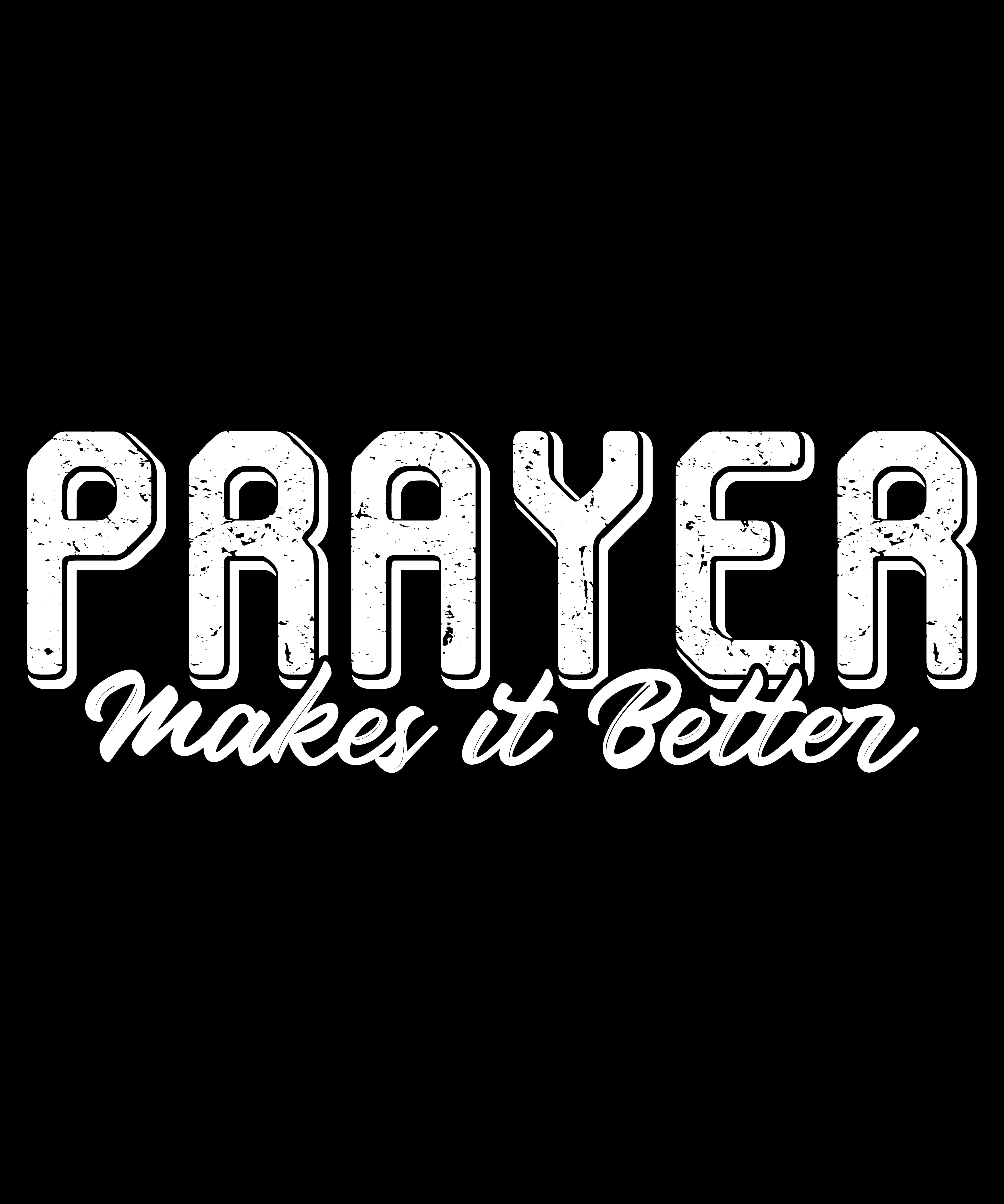 Prayer Makes It Better" T-Shirt Design Digital Download