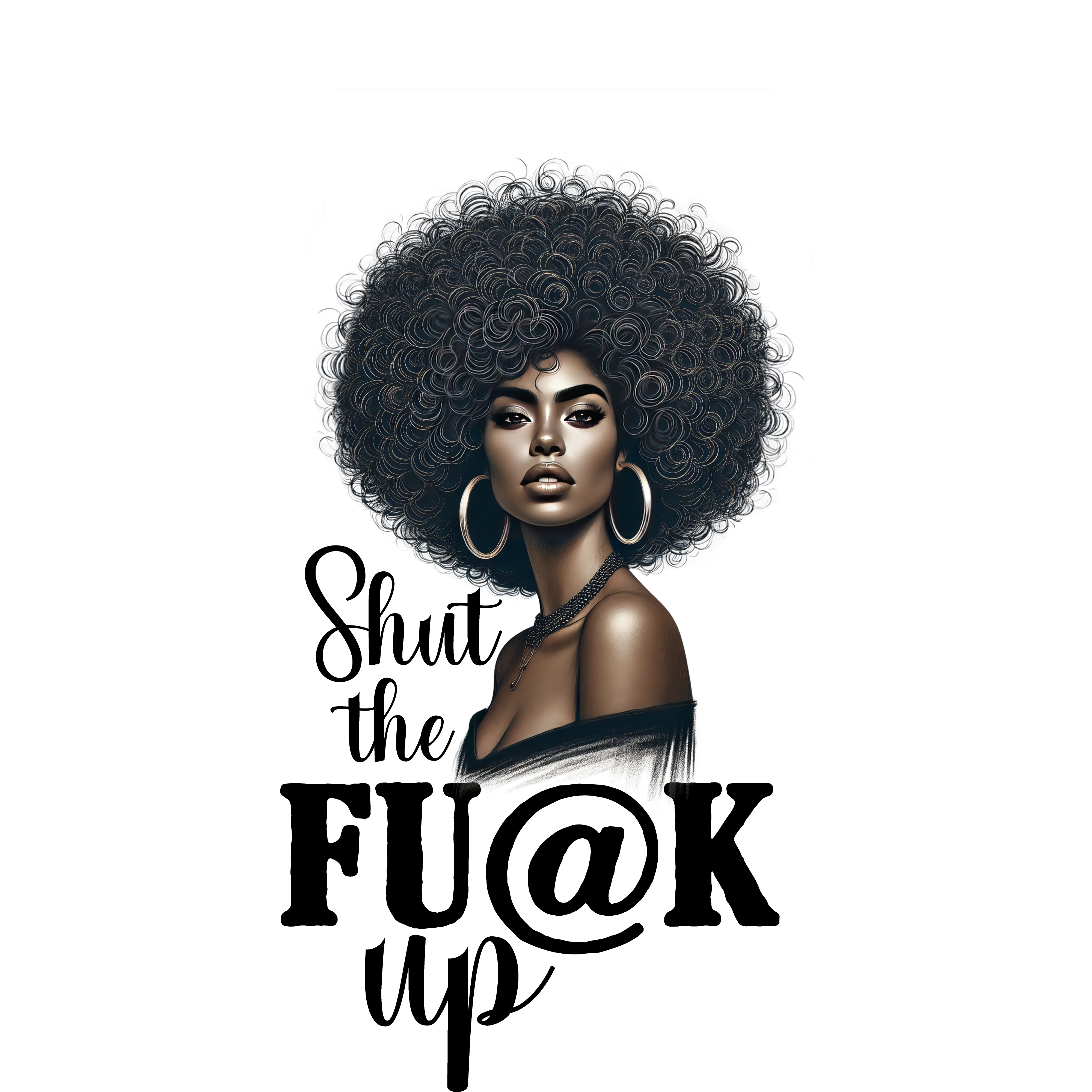 Shut the Fu@k Up – Bold Afro Art for Custom Apparel