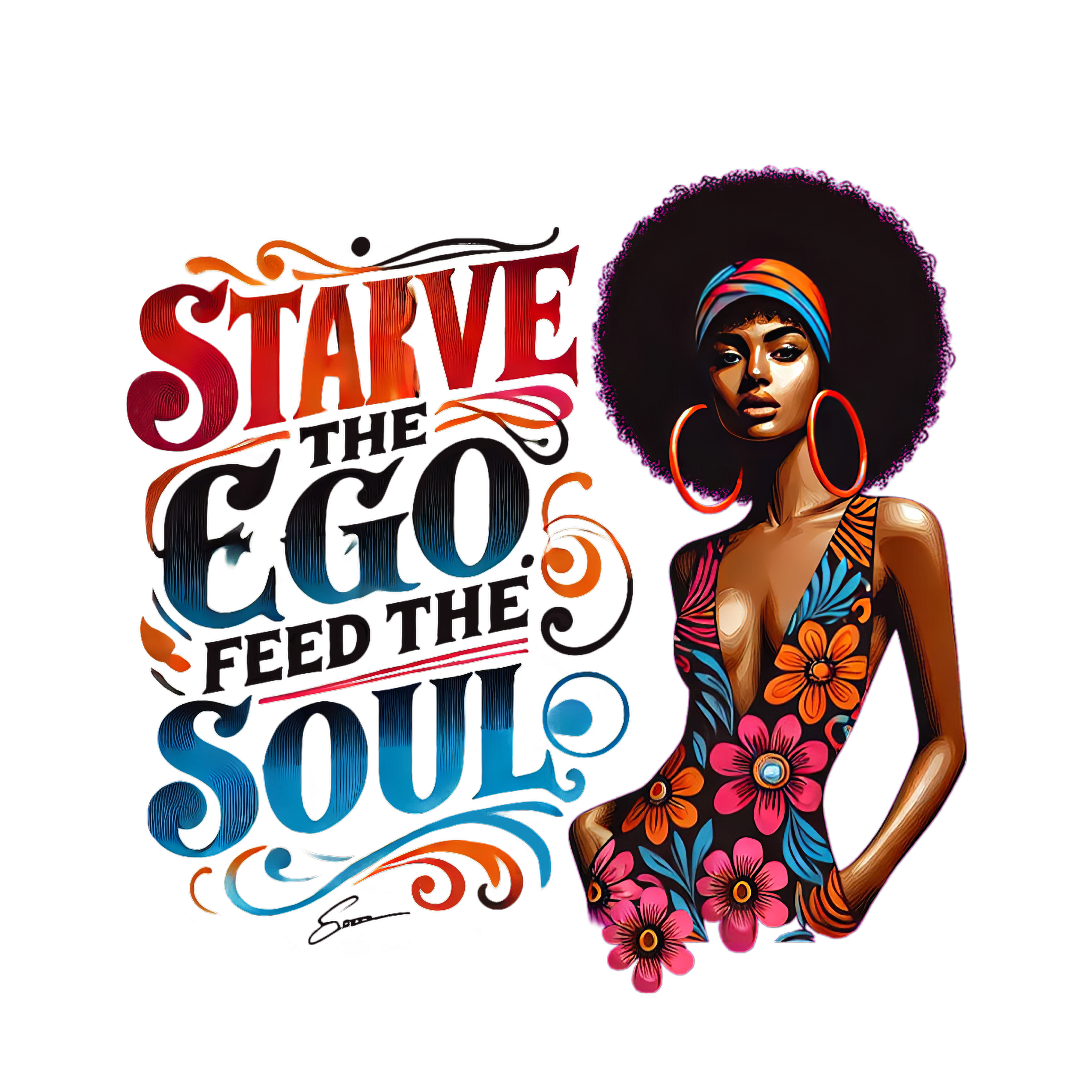 Starve the Ego, Feed the Soul – Vibrant Afro Art for Custom Apparel